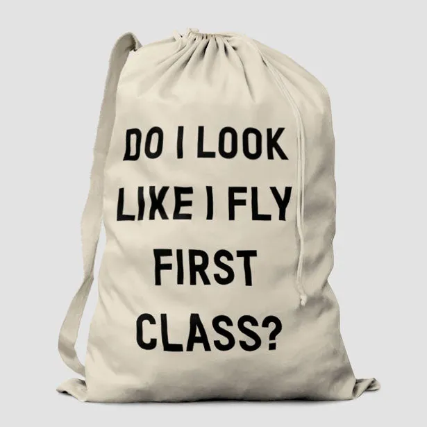 Do I Look Like I Fly First Class? - Laundry Bag